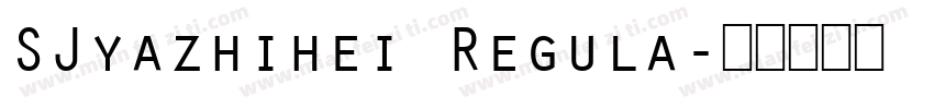 SJyazhihei Regula字体转换
